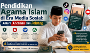 Pendidikan Agama Islam di Era Media Sosial: Antara Ancaman dan Peluang